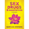 Sex, Drugs and Meditation: How One Woman Changed Her Life, Saved Her Job and Found a Husband