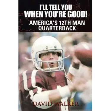 I'll Tell You When You're Good!: The Memoir of America's Youngest College Quarterback