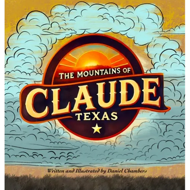 The Mountains of Claude, Texas