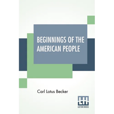 Beginnings Of The American People: Edited By William Edward Dodd
