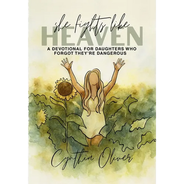 She Fights Like Heaven: A Devotional for Daughters Who Forgot They're Dangerous