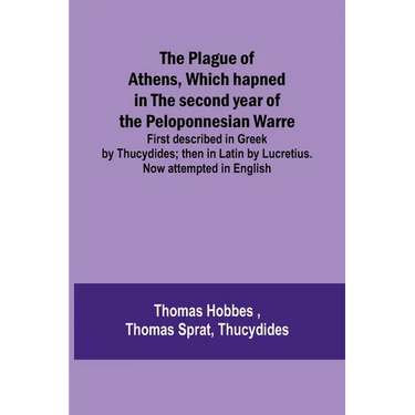 The Plague of Athens, which hapned in the second year of the Peloponnesian Warre; First described in Greek by Thucydides; then in Latin by Lucretius.