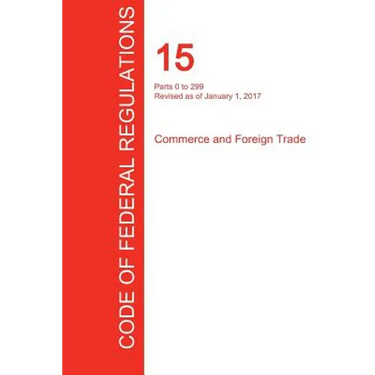 CFR 15, Parts 0 to 299, Commerce and Foreign Trade, January 01, 2017 (Volume 1 of 3)