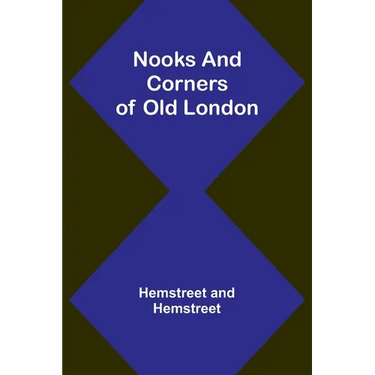 Nooks and Corners of Old London