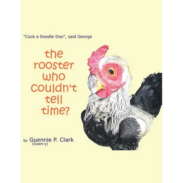 The Rooster Who Couldn't Tell Time?: "Cock - a -Doodle Doo!" said George