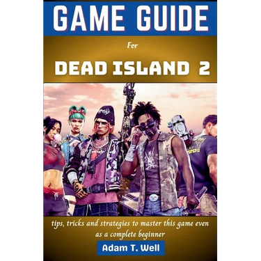 Game guide for Dead Island 2: tips, tricks and strategies to master this game even as a complete beginner