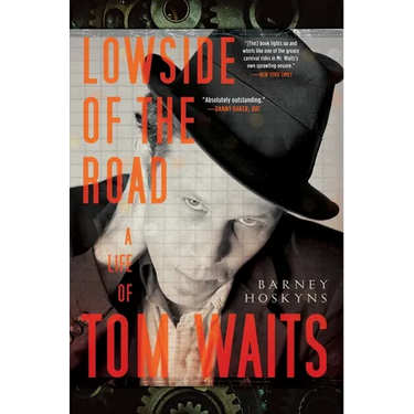 Lowside of the Road: A Life of Tom Waits