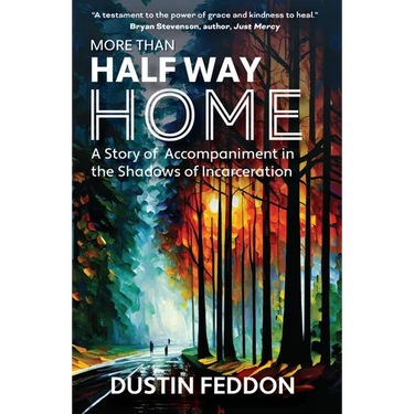 More Than Half Way Home: A Story of Accompaniment in the Shadows of Incarceration