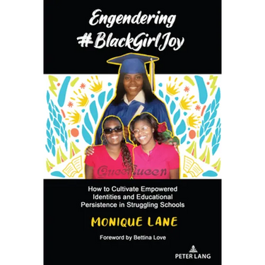 Engendering #Blackgirljoy: How to Cultivate Empowered Identities and Educational Persistence in Struggling Schools