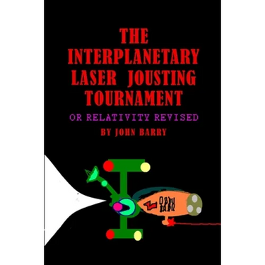 The Interplanetary Laser Jousting Tournament or Relativity Revised
