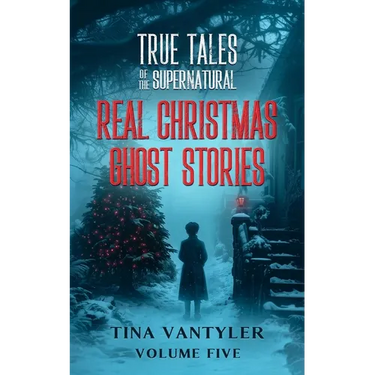 True Tales Of The Supernatural: Real Christmas Ghost Stories: Volume Five