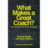 What Makes a Great Coach?: Top 10 Practices of the World's Best Coaches