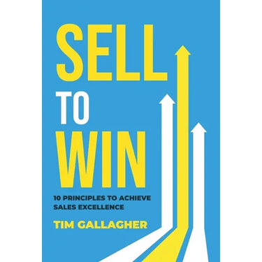 Sell to Win: 10 Principles to Achieve Sales Excellence