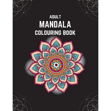 Adult Mandala Colouring Book: Stress & Anxiety Relieving Mandala Inspired Art Colouring Pages Designed For Relaxation