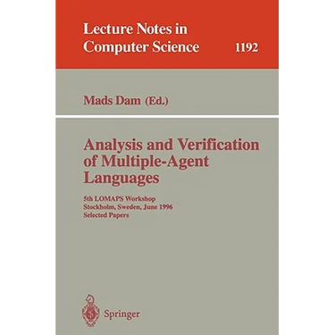Analysis and Verification of Multiple-Agent Languages: 5th Lomaps Workshop, Stockholm, Sweden, June 24-26, 1996, Selected Papers