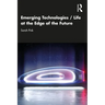 Emerging Technologies / Life at the Edge of the Future