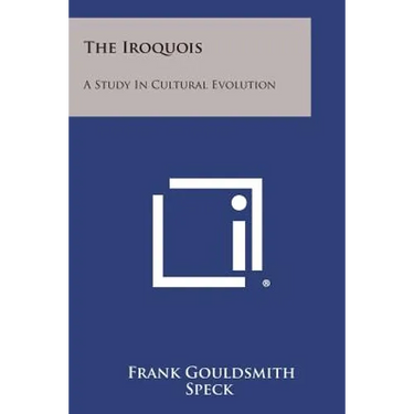 The Iroquois: A Study in Cultural Evolution