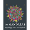90 Mandalas: psychology based coloring book