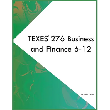 TEXES 276 Business and Finance 6-12