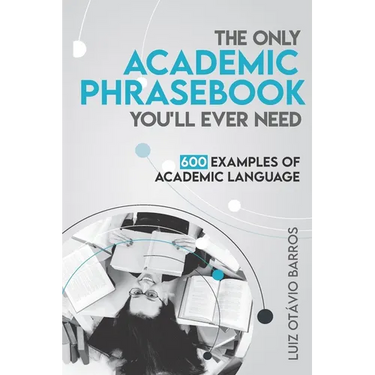 The Only Academic Phrasebook You'll Ever Need: 600 Examples of Academic Language