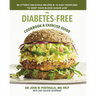 The Diabetes-Free Cookbook & Exercise Guide: 80 Utterly Delicious Recipes & 12 Easy Exercises to Keep Your Blood Sugar Low