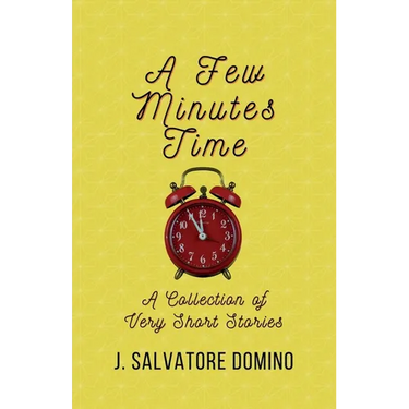 A Few Minutes Time: A Collection of Very Short Stories