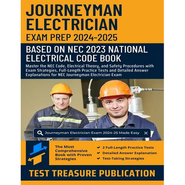Journeyman Electrician Exam Prep 2024-2025: Master the NEC Code, Electrical Theory, and Safety Procedures with Exam Strategies, Full-Length Practice T