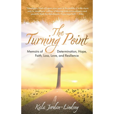 The Turning Point: Memoirs of Determination, Hope, Faith, Loss, Love, and Resilience