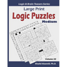 Large Print Logic Puzzles: 100 Medium Variety Puzzles (Kakuro, Samurai Sudoku, Battleships, Hakyuu, Minesweeper, Hitori, Samurai Jigsaw Sudoku, Fillom