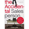The Accidental Salesperson: How to Take Control of Your Sales Career and Earn the Respect and Income You Deserve