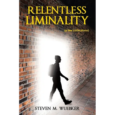 Relentless Liminality: (a few collections)
