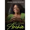 They Call Me Archie: Amazing Journey of Destiny