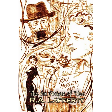 The Six Fingers of Time by R. A. Lafferty, Science Fiction, Adventure