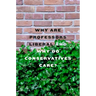 Why Are Professors Liberal and Why Do Conservatives Care?