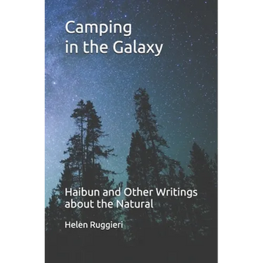 Camping in the Galaxy: Haibun and Other Writings about the Natural