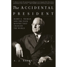 The Accidental President: Harry S. Truman and the Four Months That Changed the World