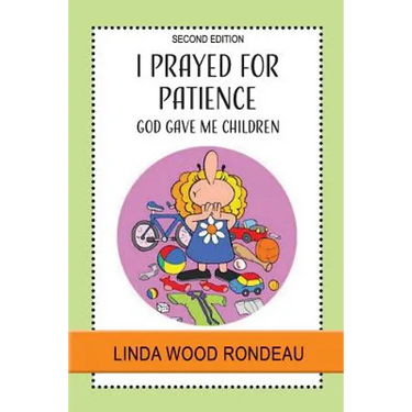 I Prayed for Patience: God Gave Me Children