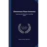 Elementary Plane Geometry: Inductive and Deductive / by Alfred Baker