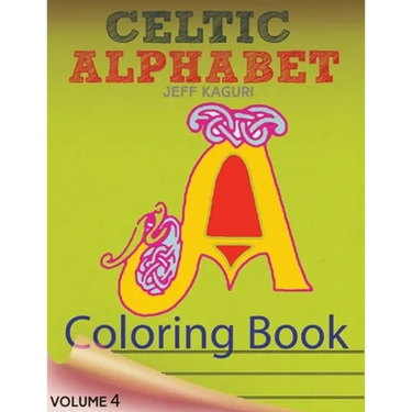 Celtic Alphabet Coloring Book: Celtic Letters: A Set of 26 Original, Hand-Drawn Letters To Color