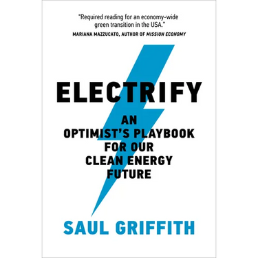 Electrify: An Optimist's Playbook for Our Clean Energy Future
