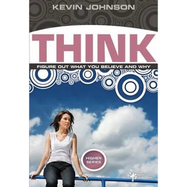 Think: Figure Out What You Believe and Why