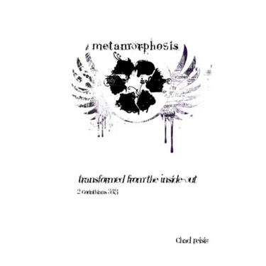 Metamorphosis: Transformed from the Inside-Out