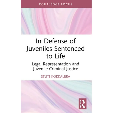 In Defense of Juveniles Sentenced to Life: Legal Representation and Juvenile Criminal Justice
