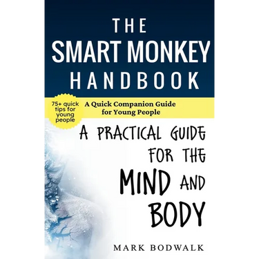 The Smart Monkey Handbook: A Quick Companion Guide for Young People: A Quick Companion Guide for Young People: A Practical Guide for Young People: A Q