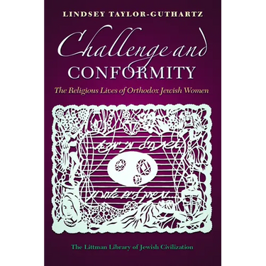 Challenge and Conformity: The Religious Lives of Orthodox Jewish Women