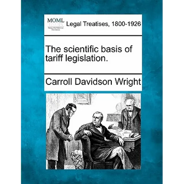 The Scientific Basis of Tariff Legislation.