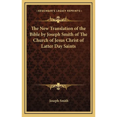 The New Translation of the Bible by Joseph Smith of The Church of Jesus Christ of Latter Day Saints