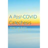 A Post-Covid Catechesis