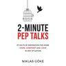 2-Minute Pep Talks: 67 Jolts of Inspiration for More Hope, Comfort, and Love in Any Situation