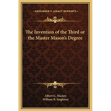 The Invention of the Third or the Master Mason's Degree